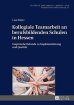 Beitraege zur Arbeits-, Berufs- und Wirtschaftspaedagogik 35 - Kollegiale Teamarbeit an berufsbildenden Schulen in Hessen
