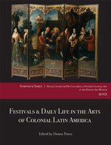 Festivals and Daily Life in the Arts of Colonial Latin America, 1492-1850