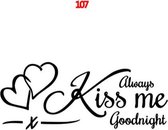 Always kiss me goodnight sticker - Muursticker slaapkamer - kiss me goodnight stikker - 105 x 43 - Nr107
