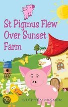 St. Pigmus Flew Over Sunset Farm