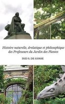 Histoire naturelle, drolatique et philosophique des Professeurs du Jardin des Plantes