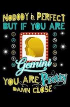 Nobody Is Perfect But If You Are Gemini You Are Pretty Damn Close