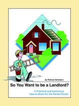 So You Want to be a Landlord?