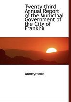 Twenty-Third Annual Report of the Municipal Government of the City of Franklin