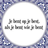 Tegeltje met Spreuk (Tegeltjeswijsheid): Je bent op je best, als je bent wie je bent + Kado verpakking & Plakhanger