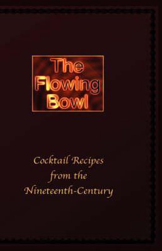 The Flowing Bowl - 19th Century Cocktail Bar Recipes - cover