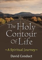 The Holy Contour of Life A Spiritual Journey