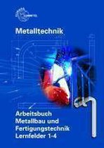 Arbeitsbuch Metallbau und Fertigungstechnik. Lernfelder 1-4