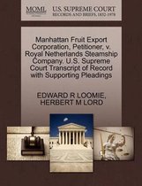 Manhattan Fruit Export Corporation, Petitioner, V. Royal Netherlands Steamship Company. U.S. Supreme Court Transcript of Record with Supporting Pleadings