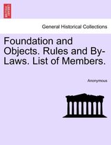 Foundation and Objects. Rules and By-Laws. List of Members.