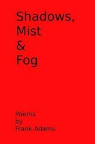 Shadows, Mist & Fog