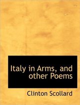 Italy in Arms, and Other Poems