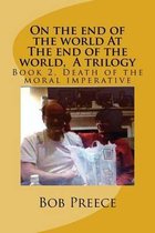 On the End of the World at the End of the World, a Trilogy