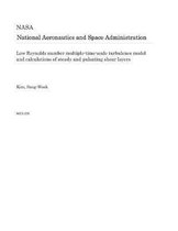 Low Reynolds Number Multiple-Time-Scale Turbulence Model and Calculations of Steady and Pulsating Shear Layers