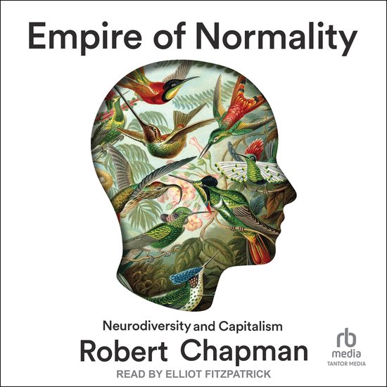 De kaft van het boek 'Empire of Normality' toont een hoofdprofiel gevuld met kleurrijke kolibries. Tekst: Empire of Normality, Neurodiversity and Capitalism, Robert Chapman.