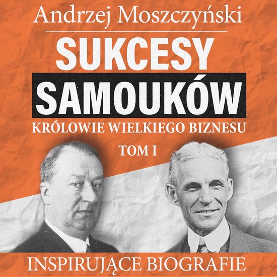Sukcesy samouków - Królowie wielkiego biznesu. Tom 1 - cover