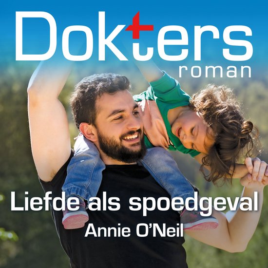 Een man met een baard draagt een lachend kind op zijn schouders. "Dokters roman Liefde als spoedgeval Annie O'Neil"