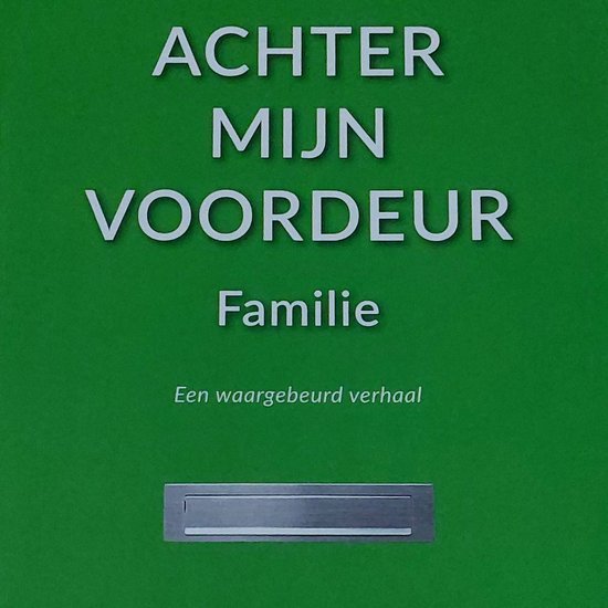 Boek 'Achter mijn voordeur' Familie. Een waargebeurd verhaal. Met een brievenbusvormige gleuf.