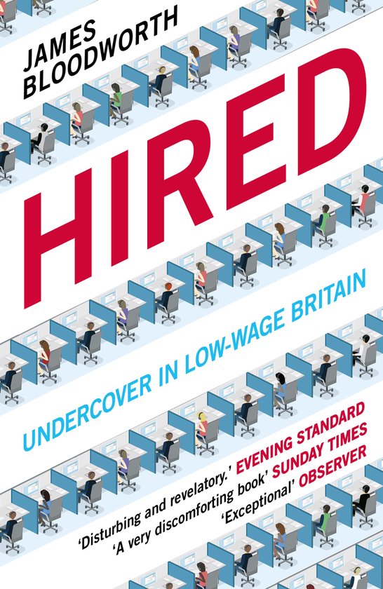 Couverture du livre 'HIRED' avec le texte 'JAMES BLOODWORTH' et 'UNDERCOVER IN LOW-WAGE BRITAIN'.