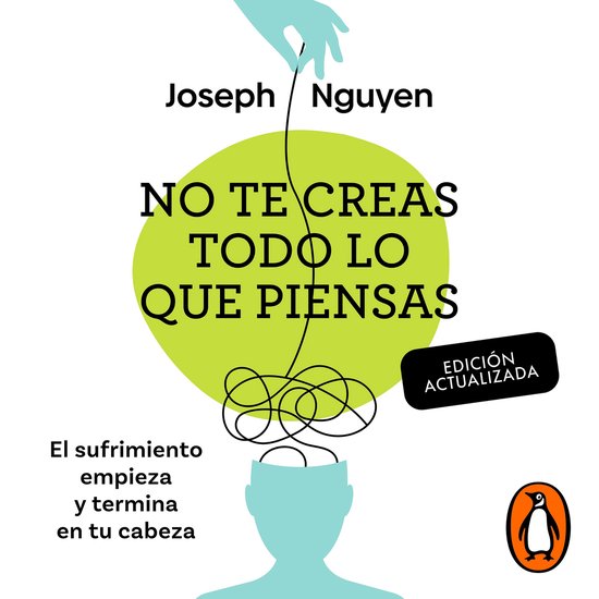 Boekomslag met de titel 'NO TE CREAS TODO LO QUE PIENSAS' door Joseph Nguyen. Een groene cirkel met een lijn die van een hand naar een hoofd gaat.