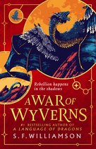 Boekomslag met een draak die opstijgt uit bergen. Tekst: Rebellion happens in the shadows, A WAR OF WYVERNS, S.F. WILLIAMSON.