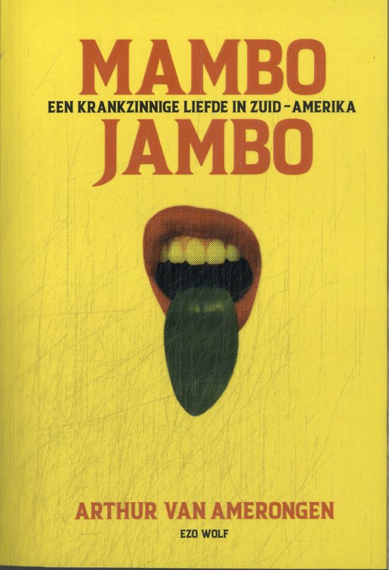 Mambo Jambo, een krankzinnige liefde in Zuid-Amerika. Op de cover een mond met tong, Arthur Van Amerongen.