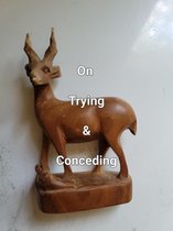 Poetry Volume 12 - On Trying & Conceding