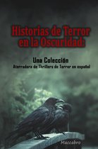 Historias de Terror en la Oscuridad: Una Colección Aterradora de Thrillers de Terror en español