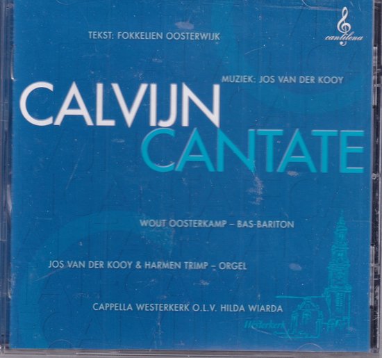Blauwe cd-hoes met de titel CALVIJN CANTATE in witte en lichtblauwe letters. Muziek: Jos van der Kooy.