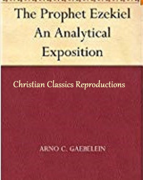 The Prophet Ezekiel (ebook), Arno C. Gaebelein 1230003369531 Boeken