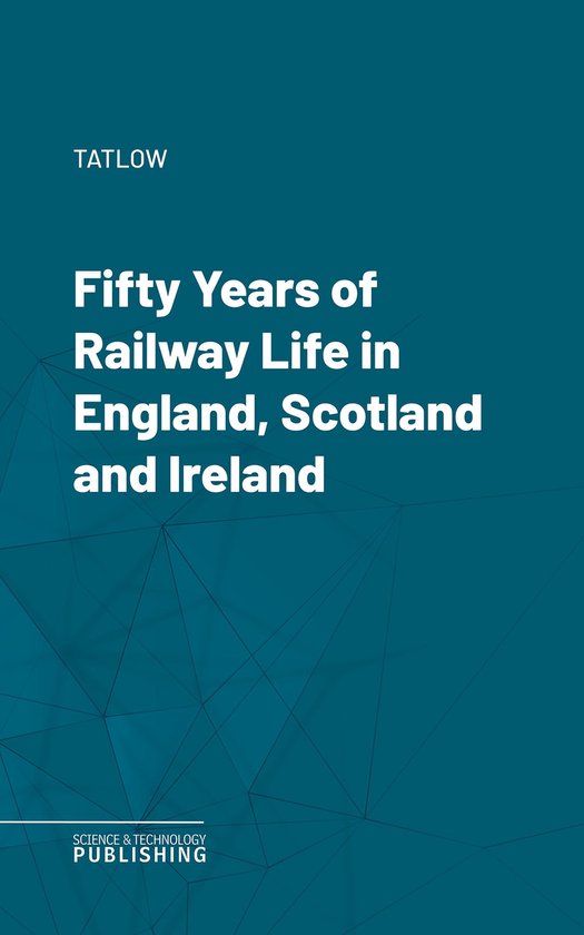 Fifty Years of Railway Life in England, Scotland and Ireland - cover