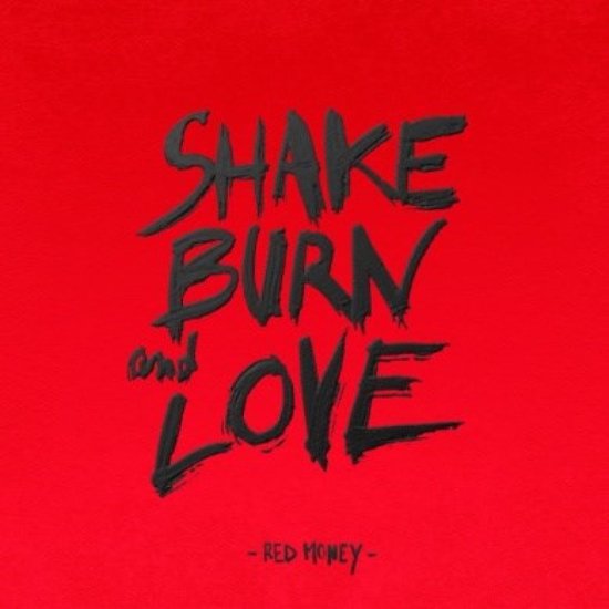 Red Money - Shake, Burn And Love (CD)