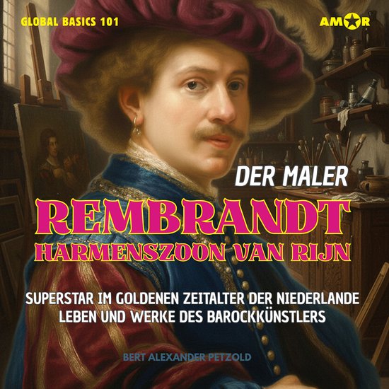 Der Maler Rembrandt Harmenszoon van Rijn - Superstar im Gold ... - cover