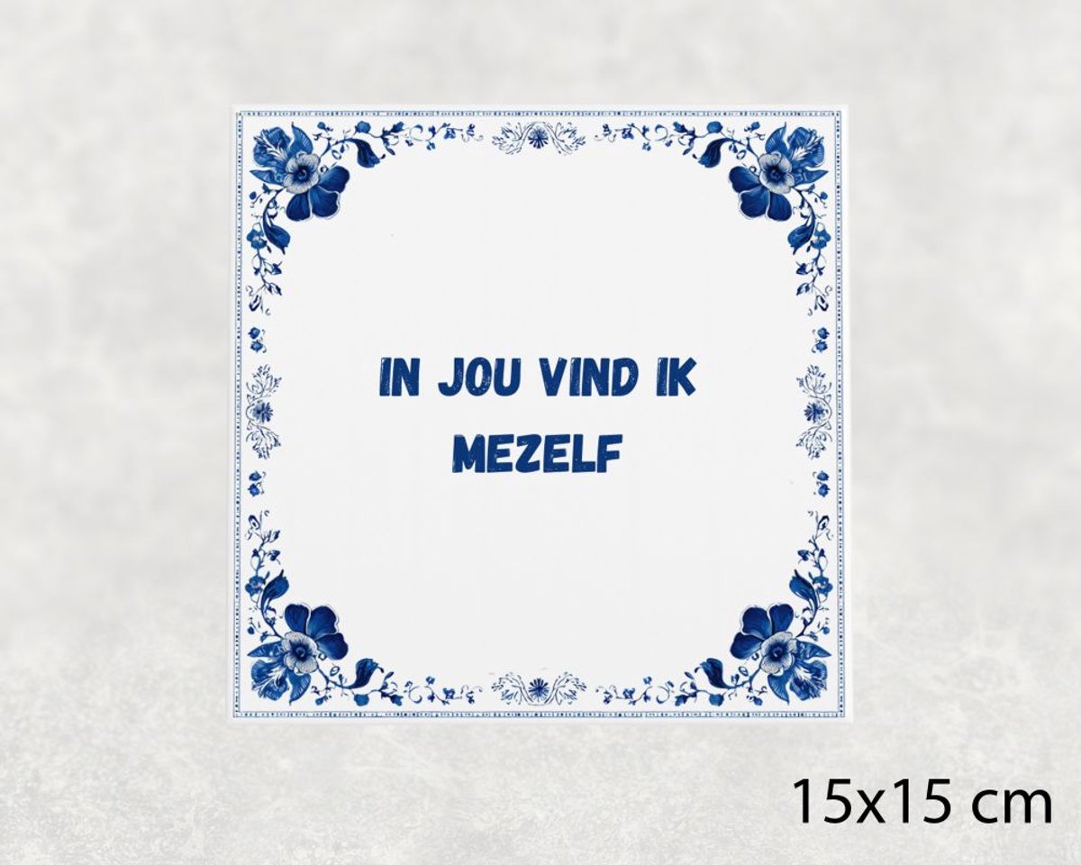 Voici Voilà Spreuk tegel 15x15 cm In jou vind ik mezelf Wit met tekst