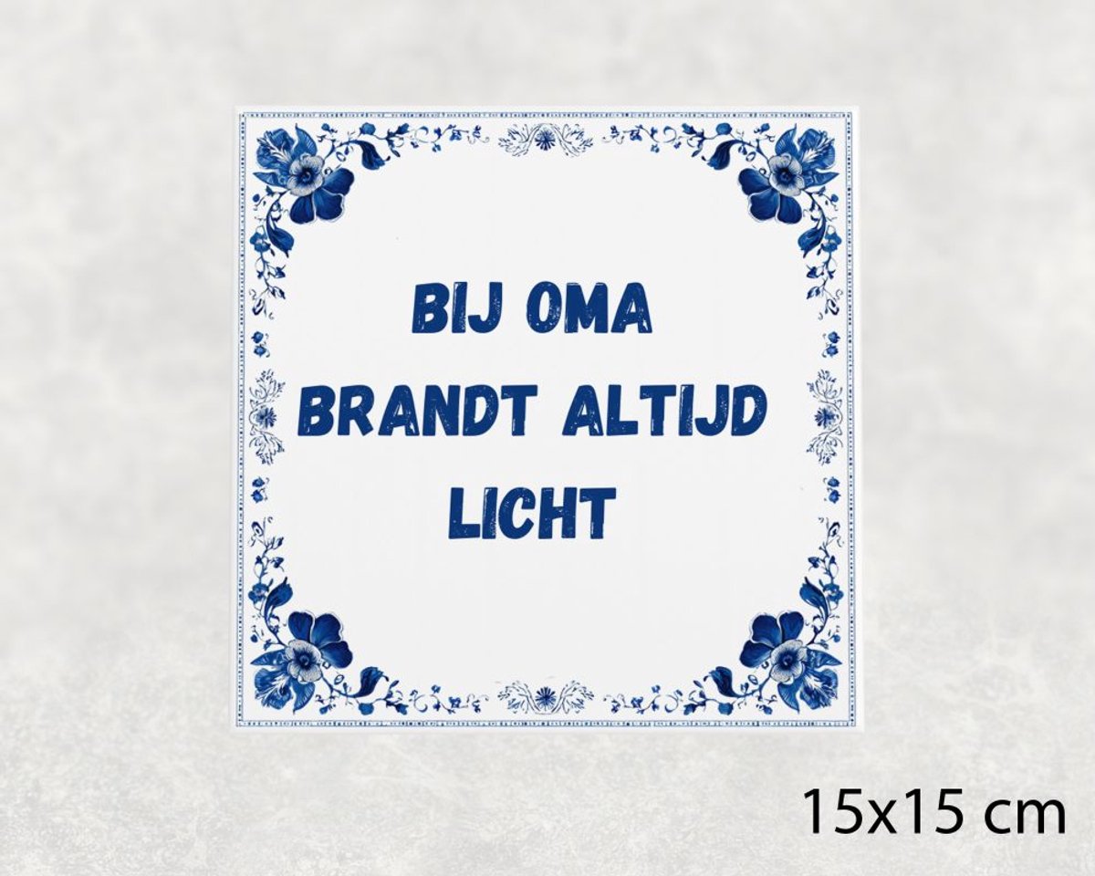 Spreuk tegel 15x15 cm Bij oma brandt altijd licht