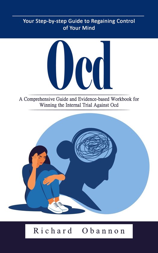 Ocd: Your Step-by-step Guide to Regaining Control of Your Mi ... - cover