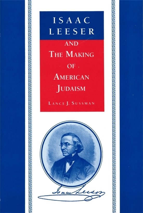 American Jewish Civilization Series- Isaac Leeser and the Ma ... - cover