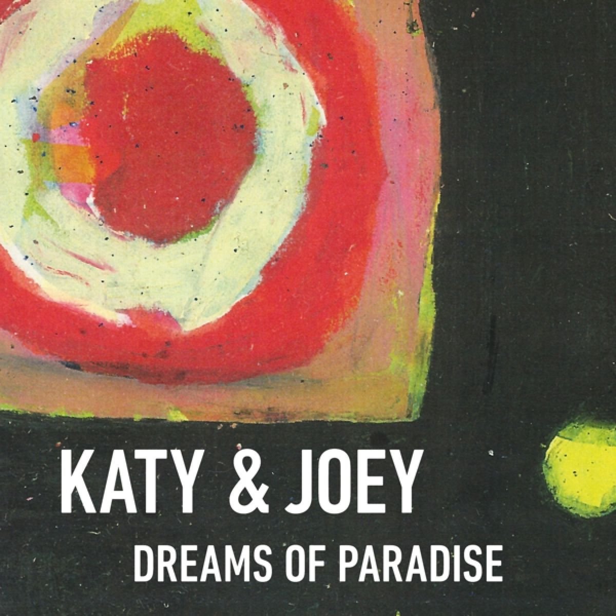 Katy & Joey - Dreams Of Paradise