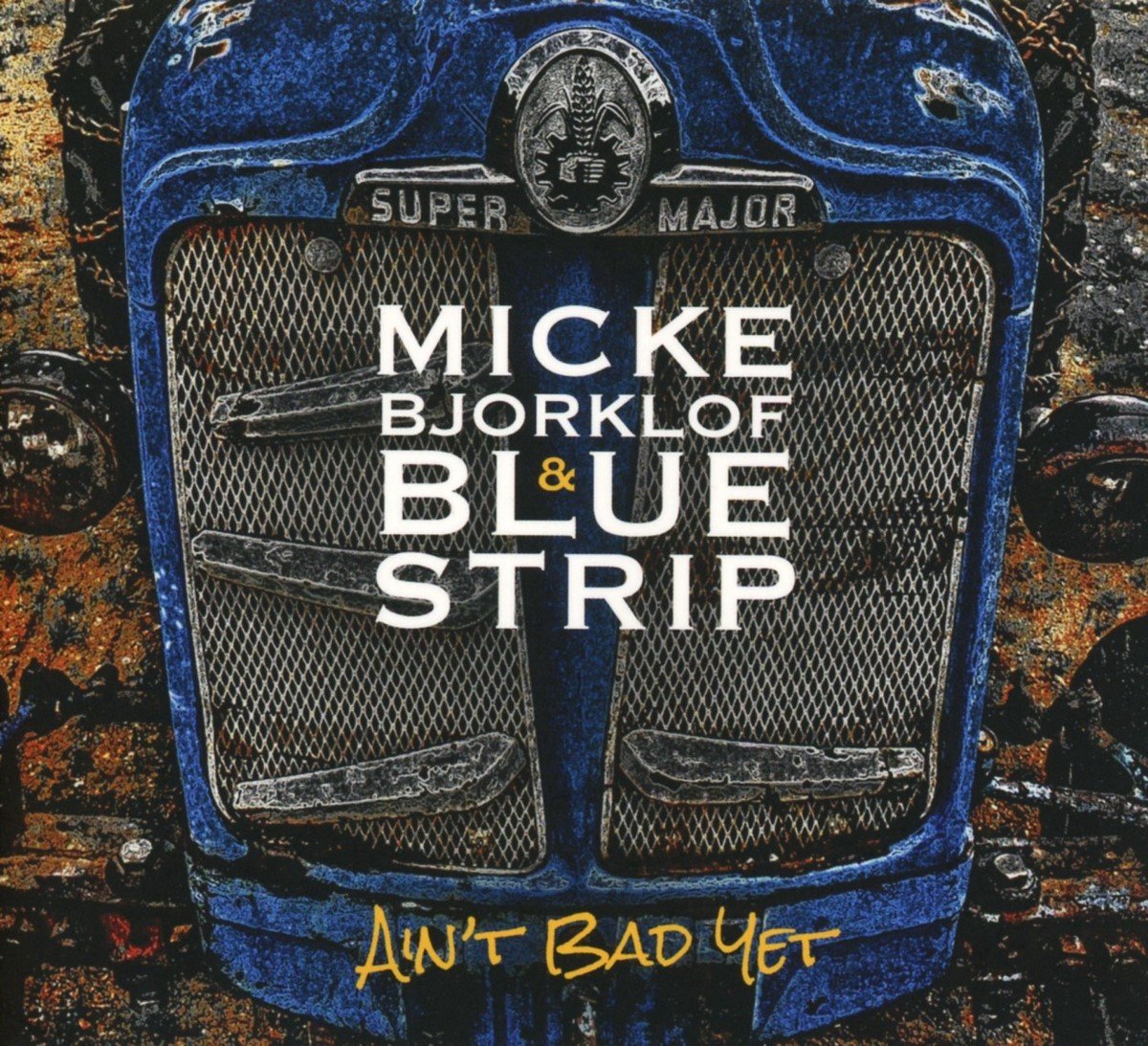 Micke Björklöf & Blue Strip - Ain't Bad Yet (CD)