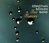 Sebastian Bohlen Band - Fun Flowers (CD)