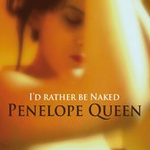 Penelope Queen - I'd Rather Be Naked (CD)