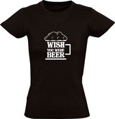 Wish You Were Beer | Dames T-shirt | Zwart | Wensen | Dromen | Fantasie | Bier | Drank | Kroeg | Feest | Festival