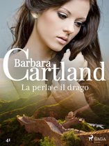 La collezione eterna di Barbara Cartland 41 - La perla e il drago (La collezione eterna di Barbara Cartland 41)