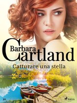 La collezione eterna di Barbara Cartland 30 - Catturare una stella (La collezione eterna di Barbara Cartland 30)