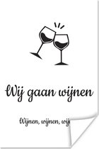 Poster Wij gaan wijnen - Quote van Martien Meiland - Wijnen, wijnen, wijnen wit - Quotes - Spreuken - 20x30 cm