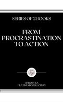 FROM PROCRASTINATION TO ACTION: series of 2 books