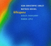Jean-Christophe Cholet, Matthieu Michel, Didier Irthusarry - Whispers (CD)