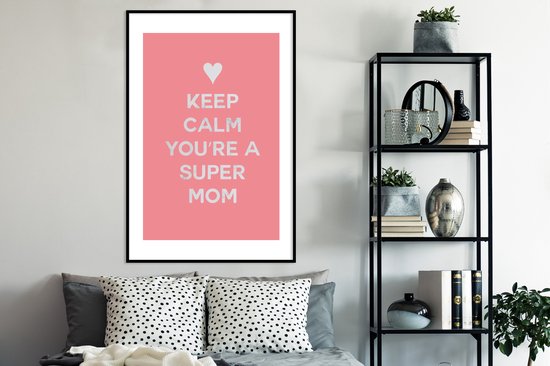 Affiche avec cadre Proverbes - Keep calm you're a super mom - Citations - Maman - 80x120 cm