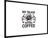Fotolijst incl. Poster - No talkie before coffee - Quotes - Koffie - Spreuken - 90x60 cm - Posterlijst