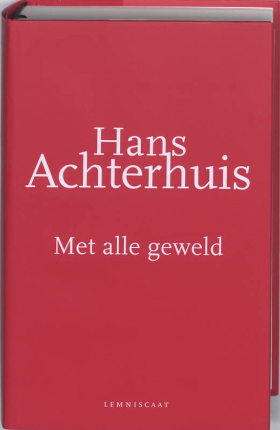 Rode kaft van een boek met de titel 'Hans Achterhuis Met alle geweld' in witte letters.